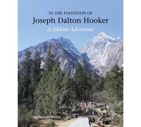 In the Footsteps of Joseph Dalton Hooker : A Sikkim adventure