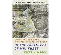 [In the Footsteps of Mr. Kurtz] (By: Michela Wrong) [published: June, 2002]