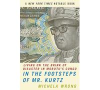 In the Footsteps of Mr. Kurtz: Living on the Brink of Disaster in Mobutu's Congo