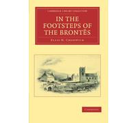 In the Footsteps of the Brontes (Cambridge Library Collection - Literary Studies)