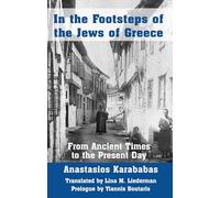In the Footsteps of the Jews of Greece : From Ancient Times to the Present Day