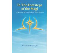 In The Footsteps of the Magi: A Pilgrimage for Peace for Jesus' 2000th Birthday