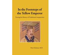 In the Footsteps of the Yellow Emperor: Tracing the History of Traditional Acupuncture