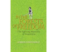 In the Forests of Freedom: The Fighting Maroons of Dominica