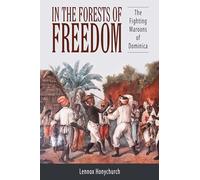 In the Forests of Freedom: The Fighting Maroons of Dominica (Caribbean Studies Series)