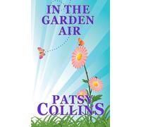In The Garden Air: A collection of 24 short stories (Garden stories)