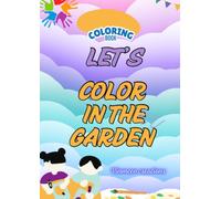 In the Garden Coloring Book: 30 Fun Garden Animal & Bug Pages for Kids Ages 4-8