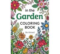 In the Garden Coloring Book: Fun and Relaxing Garden Coloring Pages with Flowers, Butterflies, Bees and Cute Animals for Boys and Girls Ages 4-8