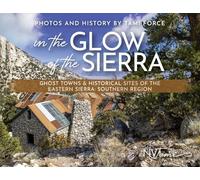 In the Glow of the Sierra: Ghost Towns & Historical Sites of the Eastern Sierra: Southern Region