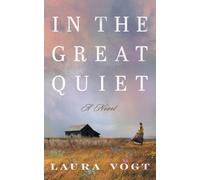 In the Great Quiet : A Novel