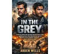 IN THE GREY: In the Grey follows elite operatives John Grey (Henry Cavill) and Michael Harris (Jake Gyllenhaal) on a high-risk mission to rescue a negotiator, where trust, danger, and survival collide