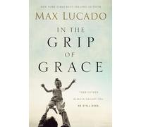 In the Grip of Grace: Your Father Always Caught You. He Still Does