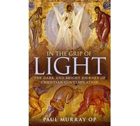 In the Grip of Light: The Dark and Bright Journey of Christian Contemplation