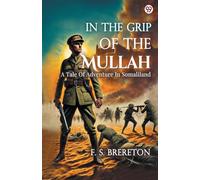 In The Grip Of The MullahA Tale Of Adventure In Somaliland (Edition1)