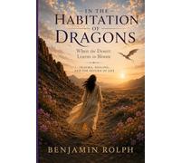 In the Habitation of Dragons: When the Desert Learns to Bloom: Trauma, Healing, and the Return to Life
