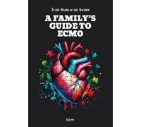 In the Hands of the Machine: A Family’s Guide to ECMO