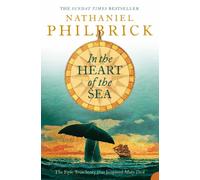 In the Heart of the Sea : The Epic True Story That Inspired ‘Moby Dick’