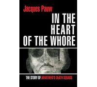 In the heart of the whore: The story of apartheid's death squads