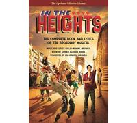 In the Heights: The Complete Book and Lyrics of the Broadway Musical (Applause Libretto Library)