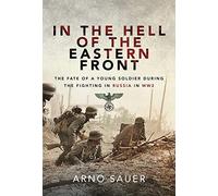 In the Hell of the Eastern Front: The Fate of a Young Soldier During the Fighting in Russia in WW2