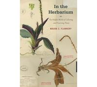 In the Herbarium: The Hidden World of Collecting and Preserving Plants