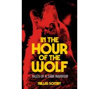In the Hour of the Wolf : Tales of a Sami Warrior