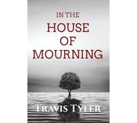 In the House of Mourning: 31 Devotions for Grieving Hearts Anchored in Gospel Hope (ESV Edition)