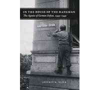 In the House of the Hangman: The Agonies of German Defeat, 1943-1949