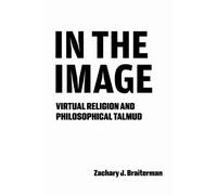 In the Image : Virtual Religion and Philosophical Talmud