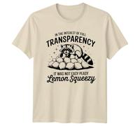 in The Interest of Full Transparency It was Not Easy Peasy Lemon Squeezy Raccoon Animals Graphic T Shirt Men Women Unisex Tee Funny Design L