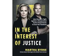 In the Interest of Justice: One Woman's Fight Against a Weaponized Justice Department to Save Her Husband