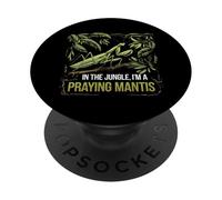 In The Jungle I Am A Praying Mantis Insect Nature PopSockets Adhesive PopGrip