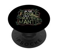 In The Jungle I Am A Praying Mantis Insect PopSockets Adhesive PopGrip