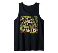 in The Jungle Im A Praying Mantis Insect Nature Tank Top