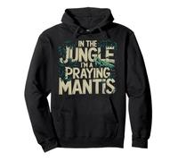 In The Jungle I'm A Praying Mantis Nature Wildlife Pullover Hoodie