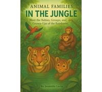 In the Jungle: Meet the Babies, Groups, and Grown-Ups of the Rainforest! (Animal Families)