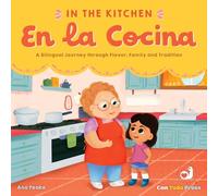 In the Kitchen, En La Cocina: A Bilingual Journey Through Flavor, Family and Tradition