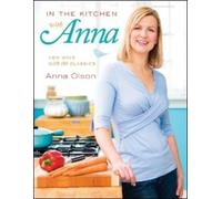 In the Kitchen with Anna: New Ways with the Classics