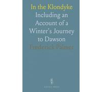 In the Klondyke: Including an Account of a Winter's Journey to Dawson
