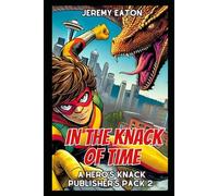 In the Knack of Time: Publisher's Pack 2 (A Hero's Knack)