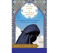 In the Land of Invisible Women: A Female Doctor’s Journey in the Saudi Kingdom