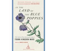 In the Land of the Blue Poppies: The Collected Plant-Hunting Writings of Frank Kingdon Ward (Modern Library Gardening)