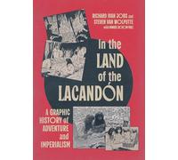 In the Land of the Lacandón: A Graphic History of Adventure and Imperialism