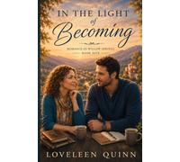 In the Light of Becoming: A Sweet, Contemporary Christian Romance In Small Town (Romance in Willow Springs)