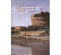 In the Light of Italy - Corot & Early Open-Air Painting: Corot and Early Plein-air Painting