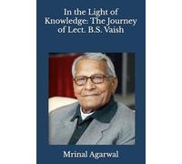 In the Light of Knowledge: The Journey of Lect. B.S. Vaish