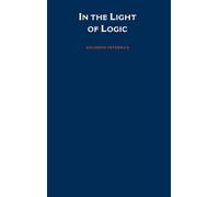 In the Light of Logic (Logic and Computation in Philosophy Series)