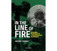 In the Line of Fire: Memories of a Documentary Filmmaker