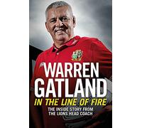 In the Line of Fire: The Inside Story from the Lions Head Coach