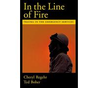 In the Line of Fire: Trauma in the Emergency Services
